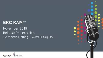 BRC RAM  November 2019  Release Presentation 12 Month Rolling:  Oct18 - Sep19  BRC RAM
