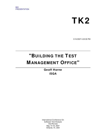 TK2 5/16/2007 4:30:00 PM &quot;B UILDING THE T EST M ANAGEMENT O FFICE &quot;  Geoff Horne  iSQA