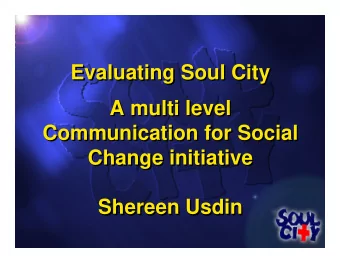 Evaluating Soul City  Evaluating Soul City  A multi level  A multi level  Communication for Social