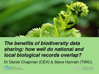 The benefits of biodiversity data  sharing: how well do national and  local biological records