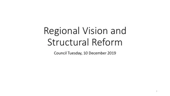 Regional Vision and  Structural Reform  Council Tuesday, 10 December 2019  1  Boundary ry Meeting: