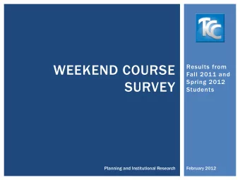 WEEKEND COURSE  Results from  Fall 2011 and  Spring 2012  SURVEY  Students  Planning and