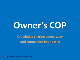 Owners COP  Knowledge sharing across team  and competitor boundaries 16 th LCI Congress |  San