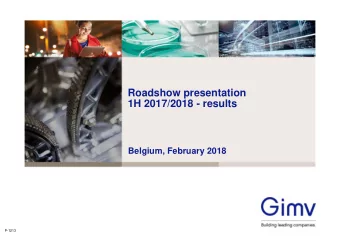 Roadshow presentation  1H 2017/2018 - results  Belgium, February 2018  P-1213  1H results supported