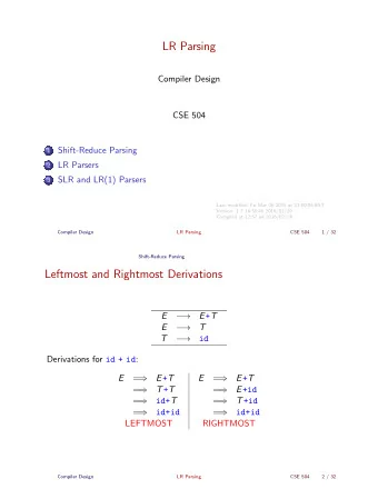 LR Parsing  Compiler Design  CSE 504  Shift-Reduce Parsing  1  LR Parsers  2  SLR and LR(1) Parsers