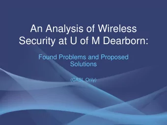 An Analysis of Wireless  Security at U of M Dearborn:  Found Problems and Proposed  Solutions
