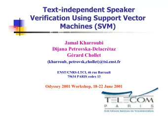 Text-independent Speaker  Verification Using Support Vector  Machines (SVM)  Jamal Kharroubi