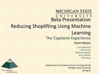 Beta Presentation  Reducing Shoplifting Using Machine  Learning  The Capstone Experience  Team