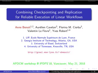 Combining Checkpointing and Replication  for Reliable Execution of Linear Workflows Anne Benoit 1 ,