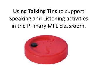 Using Talking Tins to support  Speaking and Listening activities  in the Primary MFL classroom.  40