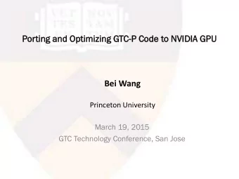 Porti  ting  g and O  d Opt  ptim  imiz  izin  ing  g GTC-P  P Code  de to NVIDIA  IA GPU  Bei Wang