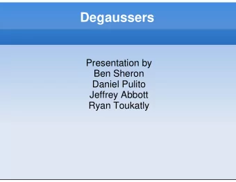 Degaussers  Presentation by  Ben Sheron  Daniel Pulito  Jeffrey Abbott  Ryan Toukatly  History
