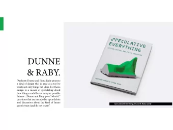 DUNNE  &amp; RABY.  Anthony Dunne and Fiona Raby propose  a kind of design that is used as a