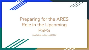 Preparing for the ARES  Role in the Upcoming  PSPS  Dan N6RJX and Karen KM6SV  Your Go Bag - What