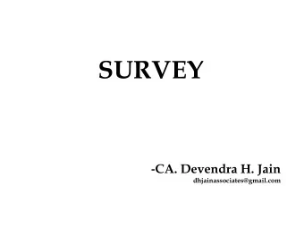 SURVEY - CA. Devendra H. Jain dhjainassociates@gmail.com  Meaning of Survey MEANING OF SURVEY