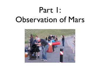 Part 1:  Observation of Mars  Size of Mars  Mars is too small to  see as anything other  than a