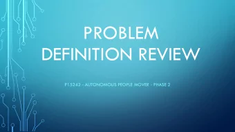 PROBLEM  DEFINITION REVIEW  P15242 - AUTONOMOUS PEOPLE MOVER - PHASE 2  TEAM  Member  Role  Program