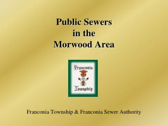 Public Sewers  Public Sewers  in the  in the  Morwood Area  Morwood Area  Franconia Township &amp;