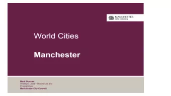 Slide 3  Manchester &amp; World Cities  We want to share our best practice, to learn from  the