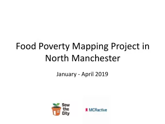 Food Poverty Mapping Project in  North Manchester  January - April 2019  Contents    Project
