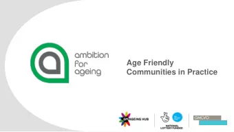 Age Friendly  Communities in Practice  Welcome  Pam Smith  Chief Executive of Stockport Council  GM