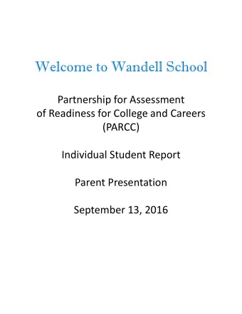 Welcome to Wandell School  Partnership for Assessment  of Readiness for College and Careers