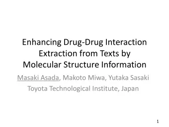 Molecular Structure Information  Masaki Asada, Makoto Miwa, Yutaka Sasaki  Toyota Technological