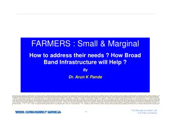FARMERS : Small &amp; Marginal  How to address their needs ? How Broad  Band Infrastructure will