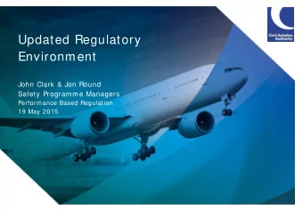 Environment  John Clark &amp; Jon Round  Safety Programme Managers  Performance Based Regulation