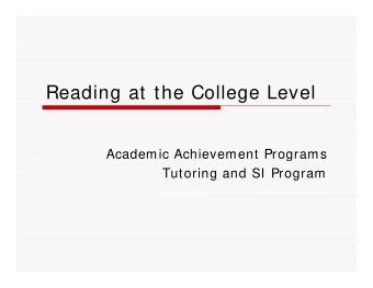 Reading at the College Level  Reading at the College Level  Academic Achievement Programs  Tutoring