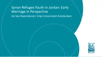 Syrian Refugee Youth in Jordan: Early  Marriage in Perspective  An Van Raemdonck| Vrije