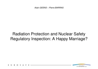 Radiation Protection and Nuclear Safety  Regulatory Inspection: A Happy Marriage?  Outline