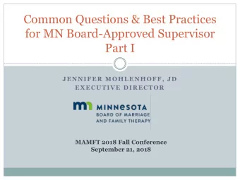 for MN Board-Approved Supervisor  Part I  JENNIFER MOHLENHOFF, JD  EXECUTIVE DIRECTOR  MAMFT 2018