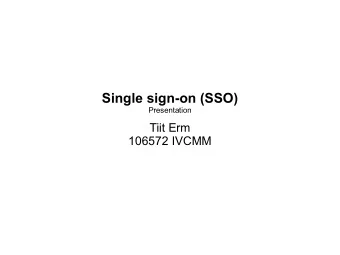 Single sign-on (SSO)  Presentation  Tiit Erm  106572 IVCMM  Main points  Introduction  Old