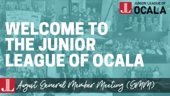 WELCOME TO  THE JUNIOR  LEAGUE OF OCALA  August General Member Meeting (GMM) 2020 - 2021  BOARD OF