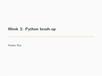 Week 3: Python brush-up  Anders Roy  Plan  Lecture today  Introduction to python packages