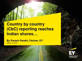 Country by country  (CbC) reporting reaches Indian shores  By Paresh Parekh, Partner, EY  March