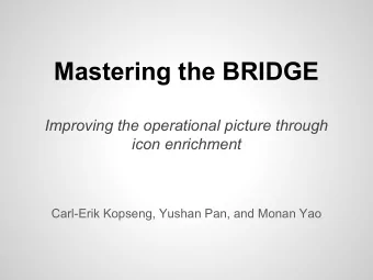 Mastering the BRIDGE  Improving the operational picture through  icon enrichment  Carl-Erik