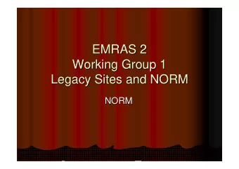 EMRAS 2  EMRAS 2  Working Group 1  Working Group 1  Legacy Sites and NORM  Legacy Sites and NORM