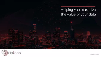 Helping you maximize  the value of your data  www.sistech.com  Unlock The Potential Of Your  Data