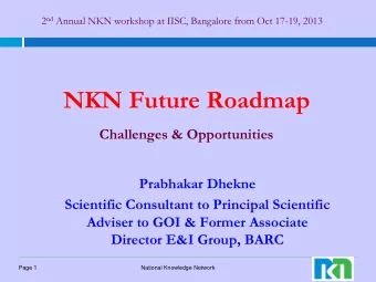 NKN Future Roadmap  Challenges &amp; Opportunities  Prabhakar Dhekne  Scientific Consultant to