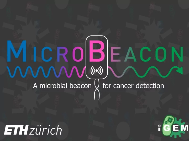 a microbial beacon for cancer detection primary metastasis