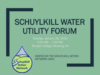 SCHUYLK  YLKIL  ILL W  L WATER  ER  UT  UTIL  ILITY F  Y FORUM  UM  Tuesday, January 28, 2020  9:00