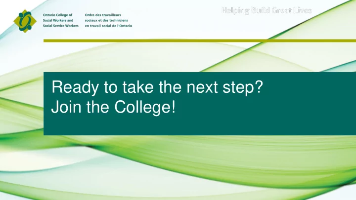 ready to take the next step join the college
