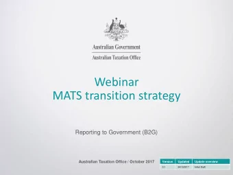 Webinar  MATS transition strategy  Reporting to Government (B2G)  Australian Taxation Office /