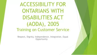 ACCESSIBILITY FOR  ONTARIANS WITH  DISABILITIES ACT  (AODA), 2005  Training on Customer Service