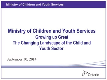 Ministry of Children and Youth Services  Growing up Great  The Changing Landscape of the Child and