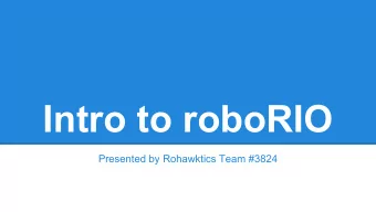 Intro to roboRIO  Presented by Rohawktics Team #3824  Overview  What will be covered    Hardware