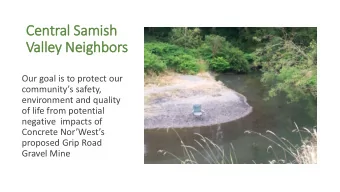Central Samish  Valley Neighbors  Our goal is to protect our  communitys safety,  environment