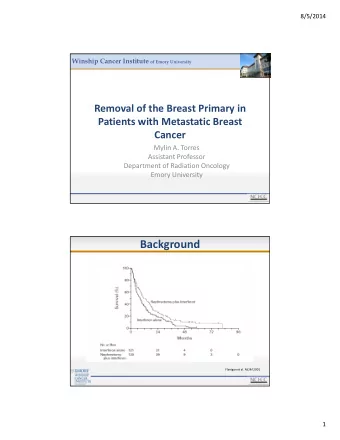 Background Flanigan et al. NEJM 2001  1  8/5/2014  Surgery to remove the Breast Primary in Breast